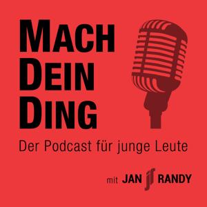 Mach Dein Ding - DER Podcast für junge Leute mit Jan Randy