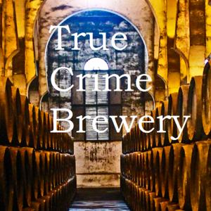 True Crime Brewery by Tiegrabber Podcasts