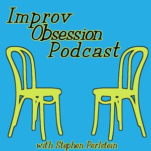 Improv Obsession - Conversations About Improvising Better