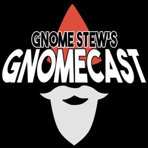 Gnomecast by Gnome Stew