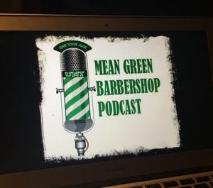 GoMeanGreen.com Barbershop Podcast