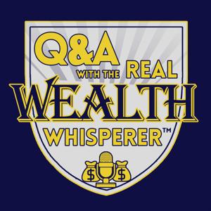 Questions & Answers with the Real Wealth Whisperer