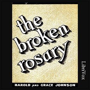 Broken Rosary, The by Grace Johnson and Harold Johnson