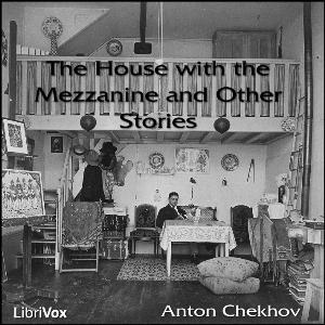 House With The Mezzanine And Other Stories, The by Anton Chekhov (1860 - 1904)