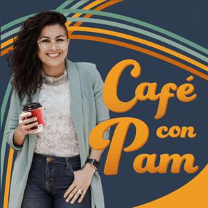 Cafe con Pam by Pam Covarrubias
