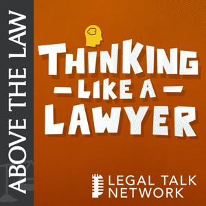 Above the Law - Thinking Like a Lawyer by Legal Talk Network