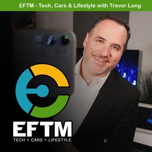 EFTM - Tech, Cars and Lifestyle by Trevor Long