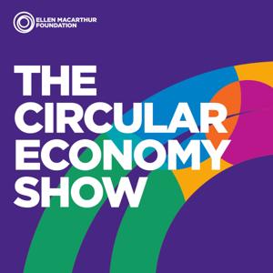 The Circular Economy Show Podcast by Ellen MacArthur Foundation
