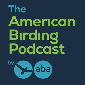 The American Birding Podcast by American Birding Association