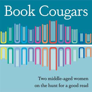 Book Cougars Podcast: Two Middle-Aged Women on the Hunt for a Good Read