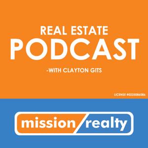 Mission Realty Real Estate Podcast with Clayton Gits