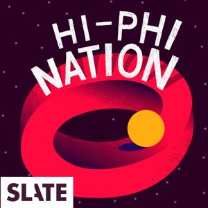 Hi-Phi Nation by Slate Podcasts