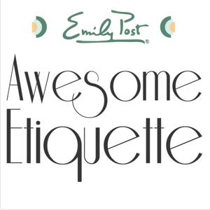 Awesome Etiquette by The Emily Post Institute