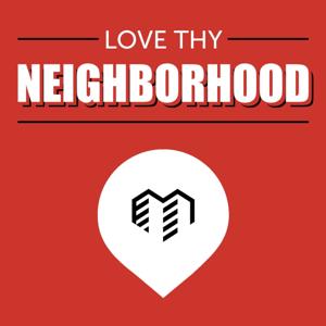 Love Thy Neighborhood by Love Thy Neighborhood