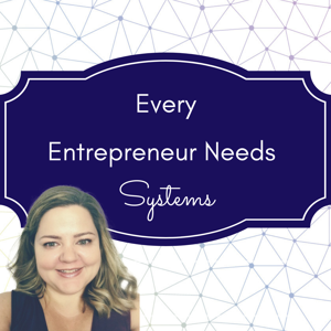 Every Entrepreneur Needs Systems