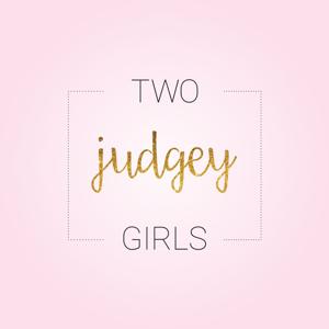 Two Judgey Girls by Two Judgey Girls