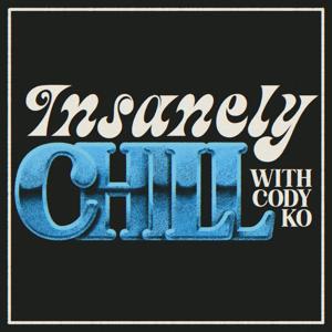 Insanely Chill w/ Cody Ko by Insanely Chill w/ Cody Ko