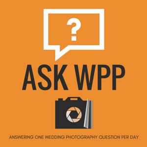 ASK WPP Podcast | Daily Wedding Photography Q&As | Wedding Photography Tips
