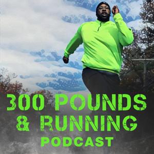 The 300 Pounds and Running Podcast Network by Martinus Evans