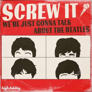 Screw It, We're Just Gonna Talk About the Beatles by Will Hines