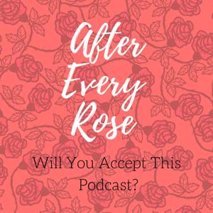 After Every Rose: A Bachelor Podcast