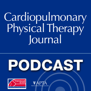 Cardiopulmonary Physical Therapy Journal - Cardiopulmonary PT Journal Podcast
