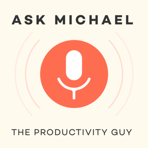 Ask Michael - The Productivity Guy