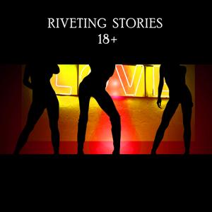 Riveting Stories 18+ by Riveting Stories