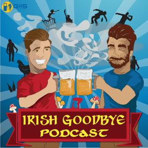 Irish Goodbye Podcast