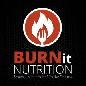 Burn it Nutrition Podcast by Joseph Navarro Fitness, Nutrition, Ketogenic, Paleo, Keto, Diet Coach