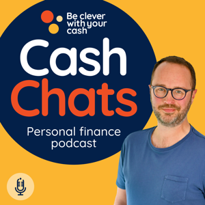 Cash Chats UK Money & Personal Finance podcast by Andy Webb