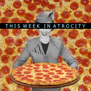 This Week In Atrocity