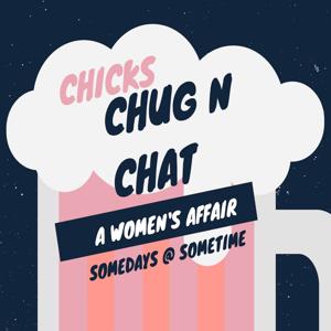 Chug 'N' Chat- A Women's Affair