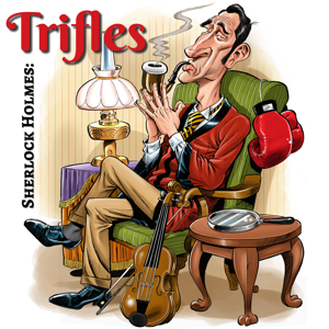 Sherlock Holmes: Trifles by Scott Monty & Burt Wolder