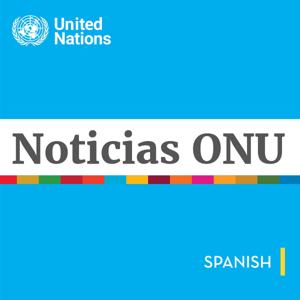 Noticias ONU - Mirada global Historias humanas by United Nations