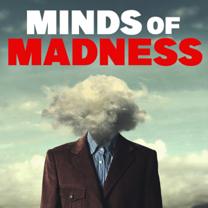 The Minds of Madness - True Crime Stories by Grip Tape