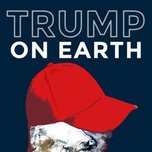 Trump on Earth by Trump on Earth