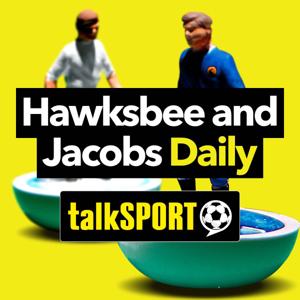 Hawksbee & Jacobs Daily by talkSPORT