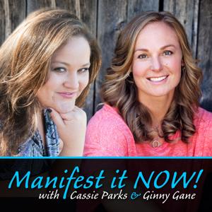 Manifest It Now a Law of Attraction Show by Cassie Parks & Ginny Gane