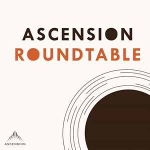 Ascension Roundtable (Your Catholic Ministry Podcast)