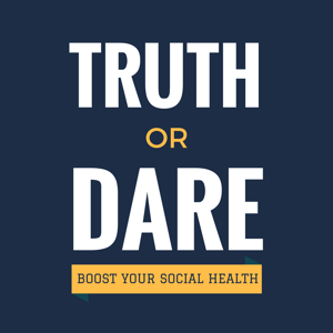 Truth or Dare: The Podcast That Boosts Your Social Health