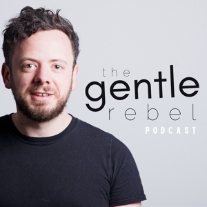 The Gentle Rebel Podcast