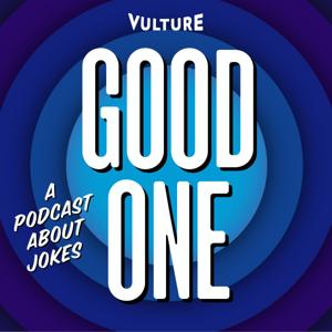Good One: A Podcast About Jokes by Vulture