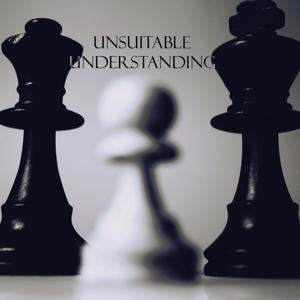 Unsuitable Understanding