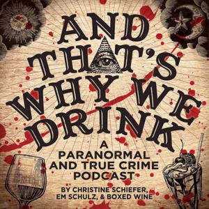 And That's Why We Drink by Christine Schiefer, Em Schulz