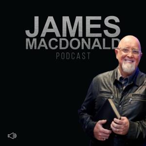 James MacDonald – Walk in the Word Audio