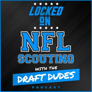 Locked On NFL Scouting with the Draft Dudes - Daily podcast covering NFL and College Football scouting by Locked On Podcast Network, Kyle Crabbs, Joe Marino