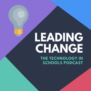 Leading Change: The Technology in Schools Podcast