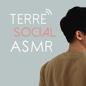 Terre Social ASMR