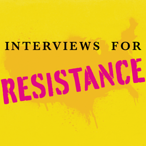 Interviews for Resistance